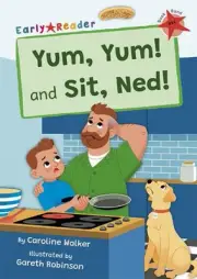 Yum, Yum and Sit, Ned!: (Red Early Reader) by Caroline Walker Paperback Book