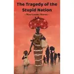 THE TRAGEDY OF THE STUPID NATION