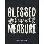 BLESSED BEYOND MEASURE 2020 PLANNER: WEEKLY PLANNER WITH CHRISTIAN BIBLE VERSES OR QUOTES INSIDE