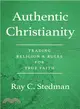 Authentic Christianity ― Trading Religion and Rules for True Faith