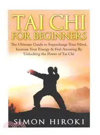 在飛比找三民網路書店優惠-Tai Chi for Beginners ― The Ul