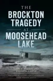 The Brockton Tragedy at Moosehead Lake (Disaster) by James E. Benson [Paperback]
