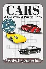 Cars A Crossword Puzzle Book 50+ Puzzles Puzzles For Adults, Seniors And Teens: Crossword Puzzles with Easy to Read Print about Car, Car Models, Car ... … Gift for Vacations, Holidays and Relaxation