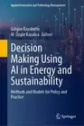 Decision Making Using AI in Energy and Sustainability: Methods and Models for Po