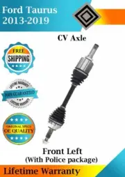 Front Left CV Axle For 2013-2019 Ford Taurus W/ Police Package Lifetime Warranty (for: Ford)