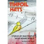 TINFOIL HATS: STORIES BY MAD PEOPLE IN AN INSANE WORLD