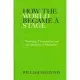 How the World Became a Stage: Presence, Theatricality, and the Question of Modernity