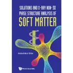 SOLUTIONS AND X-RAY NON-3D PHASE STRUCTURE ANALYSIS OF SOFT MATTER (精裝),KAZUCHIKA OHTA <華通書坊/姆斯>