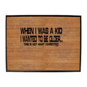 When Was A Kid Wanted To Be Older - Funny Novelty Doormat Man Cave Floor mat