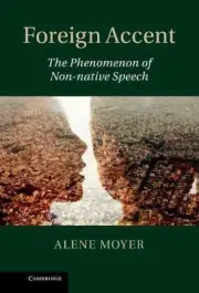 Foreign Accent : The Phenomenon of Non-Native Speech, Hardcover by Moyer, Ale...