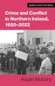 Crime and Conflict in Northern Ireland, 1921-2021: Stability, Conflict, Transition