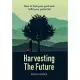 Harvesting the Future: How to Find Your Path and Fulfil Your Potential