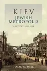 Kiev, Jewish Metropolis: A History, 1859-1914 by Natan M. Meir (English) Paperba