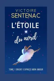 L'TOILE DU NORD Tome 1: Orient Express mon amour - "Addictif" - "Un des meilleur