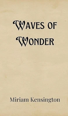Waves of Wonder by Miriam Kensington Hardcover Book