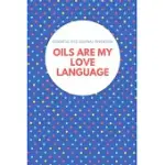 OILS ARE MY LOVE LANGUAGE: ESSENTIAL OILS JOURNAL WITH INVENTORY LIST INCLUDE