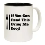 If You Can Read This Bring Me Food Mug Cup
