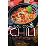 CHILI SLOW COOKER: 50 ALL TIME FAVORITE EASY AND DELICIOUS CHILI SLOW COOKER RECIPES