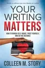 Your Writing Matters: How to Banish Self-Doubt, Trust Yourself, and Go the Dista