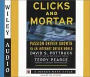 Clicks and Mortar: Passion Driven Growth in an Internet Driven World (Wiley Au..