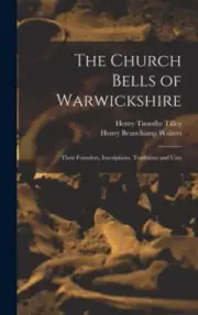 Tilley - Church Bells of Warwickshire Their Founders Inscriptions T - S555z