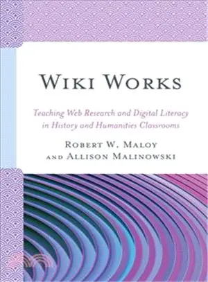 Wiki Works ─ Teaching Web Research and Digital Literacy in History and Humanities Classrooms