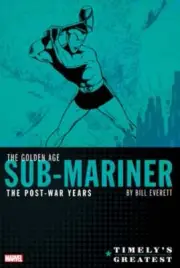 Timely's Greatest: The Golden Age Sub-Mariner by Bill Everett - The Post-War Yea