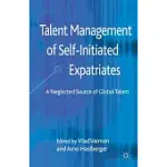 TALENT MANAGEMENT OF SELF-INITIATED EXPATRIATES: A NEGLECTED SOURCE OF GLOBAL TALENT