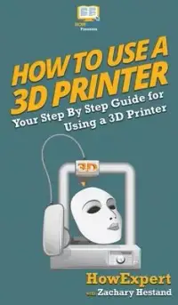 在飛比找博客來優惠-How To Use a 3D Printer