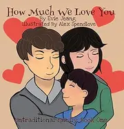 How Much We Love You: Book One (Untraditional Family 1)