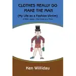 CLOTHES REALLY DO MAKE THE MAN: MY LIFE AS A FASHION VICTIM