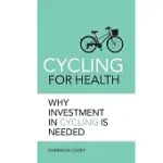 CYCLING FOR HEALTH: WHY INVESTMENT IN CYCLING IS NEEDED