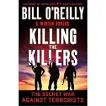 KILLING THE KILLERS: THE SECRET WAR AGAINST TERRORISTS