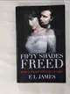 【書寶二手書T3／原文小說_PJU】Fifty Shades Freed (Movie Tie-In): Book Three of the Fifty Shades Trilogy_James, E. L.