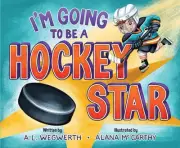 I'm Going to Be a Hockey Star by A.L. Wegwerth (English) Hardcover Book