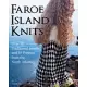 Faroe Island Knits: Over 50 Traditional Motifs and 25 Projects from the North Atlantic