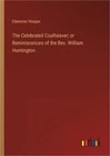 The Celebrated Coalheaver; or Reminiscences of the Rev. William Huntington (Pape
