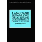 LANGUAGE EXPERIENCE AND EARLY LANGUAGE DEVELOPMENT FROM INPUT TO UPTAKE
