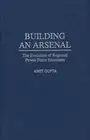 Building an Arsenal: The Evolution of Regional Power Force Structures by Amit Gu