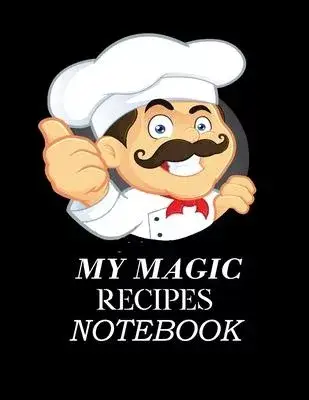 My Magic Recipes Notebook: Lined Notebook - Large (8.5 x 11 inches) - 120 Pages -