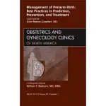 MANAGEMENT OF PRETERM BIRTH: BEST PRACTICES IN PREDICTION, PREVENTION, AND TREATMENT, AN ISSUE OF OBSTETRICS AND GYNECOLOGY CLINICS