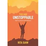 YOU ARE UNSTOPPABLE: REACH YOUR GOALS IN SPITE OF OBSTACLES