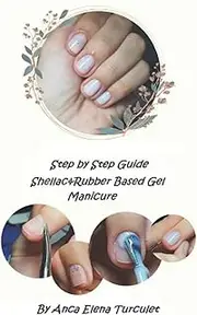Step By Step Guide Shellac&Rubber Based Gel Manicure