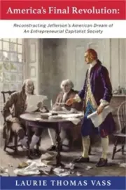 America's Final Revolution: Reconstructing Jefferson's American Dream of An Entr