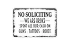 No Soliciting We Are Broke Spent All Our Cash On Guns Tattoos Booze Sign -