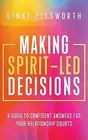Making Spirit-Led Decisions A Guide to Ginny Ellsworth Paperback