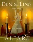 Altars: Bringing Sacred Shrines Into Your Everyday Life by Denise Linn: New
