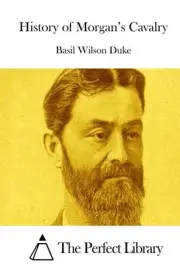 History of Morgan's Cavalry by Basil Wilson Duke (English) Paperback Book