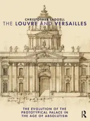 The Louvre and Versailles: The Evolution of the Proto-Typical Palace in the