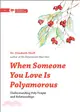 When Someone You Love Is Polyamorous ─ Understanding Poly People and Relationships